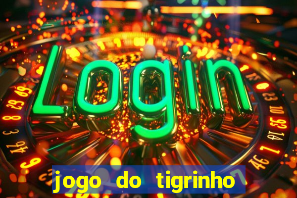 jogo do tigrinho de 2 reais